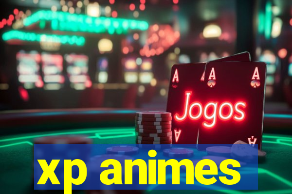 xp animes